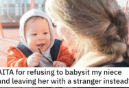 She Refused to Babysit Her Niece and Left Her With a Stranger. Was She Wrong?