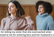 Woman Wants to Know if She’s a Jerk for Telling Her Sister She Overreacted
