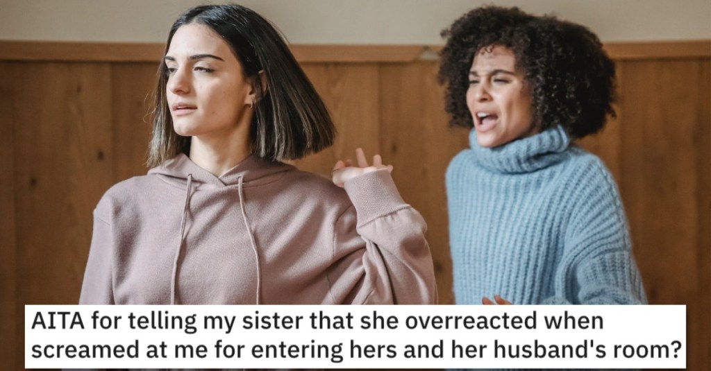 Woman Wants to Know if She’s a Jerk for Telling Her Sister She Overreacted