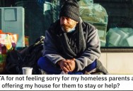 Woman Asks if She’s a Jerk for Not Helping Out Her Homeless Parents
