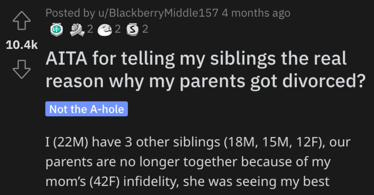 He Told His Siblings the Real Reason Their Parents Got Divorced. Did He Go Too Far?