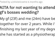 Man Wants to Know if He’s a Jerk for Not Wanting to Go to His Girlfriend’s Boss’s Wedding