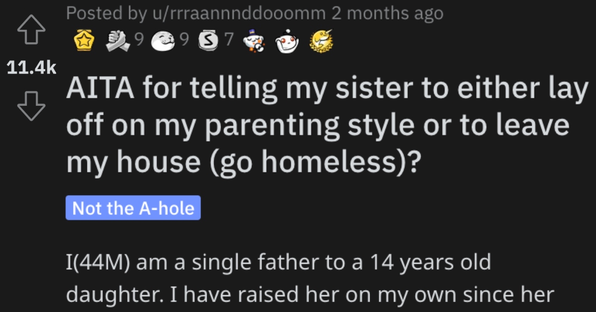 He Told His Sister to Lay Off His Parenting Style or Leave His House. Is He a Jerk?