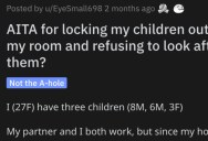 Woman Asks if She’s Wrong for Locking Her Kids Out of Her Room and Refusing to Look After Them