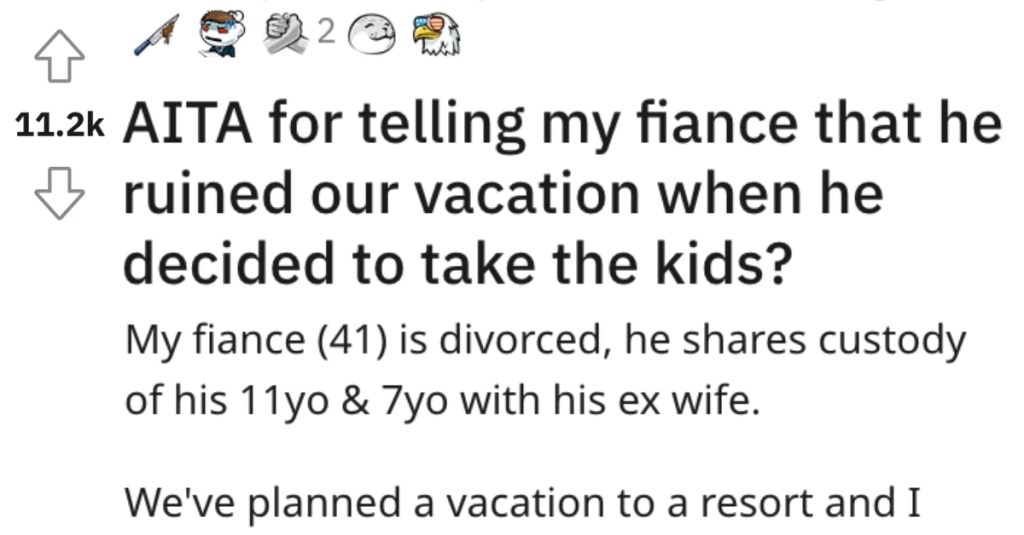 She Told Her Fiancé That He Ruined Their Vacation. Is She Wrong?