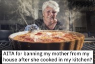She Wouldn’t Let Her Mom Cook In Her Kitchen. Did She Go Too Far?