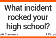 13 People Share Stories About the Scandals That Rocked Their Schools