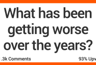 What Has Been Consistently Getting Worse? Here’s What People Said.
