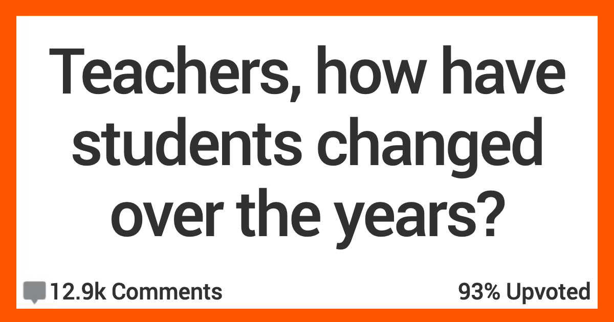 12 Teachers Talk About the Way Students Have Changed Over the Years ...