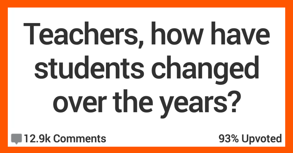 12 Teachers Talk About the Way Students Have Changed Over the Years