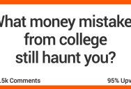 What Money Mistakes From College Still Haunt You? Here’s What People Said.