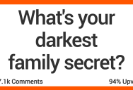 14 People Share Their Family’s Craziest Secrets