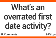 What First Date Activities Are Totally Overrated? People Shared Their Thoughts.