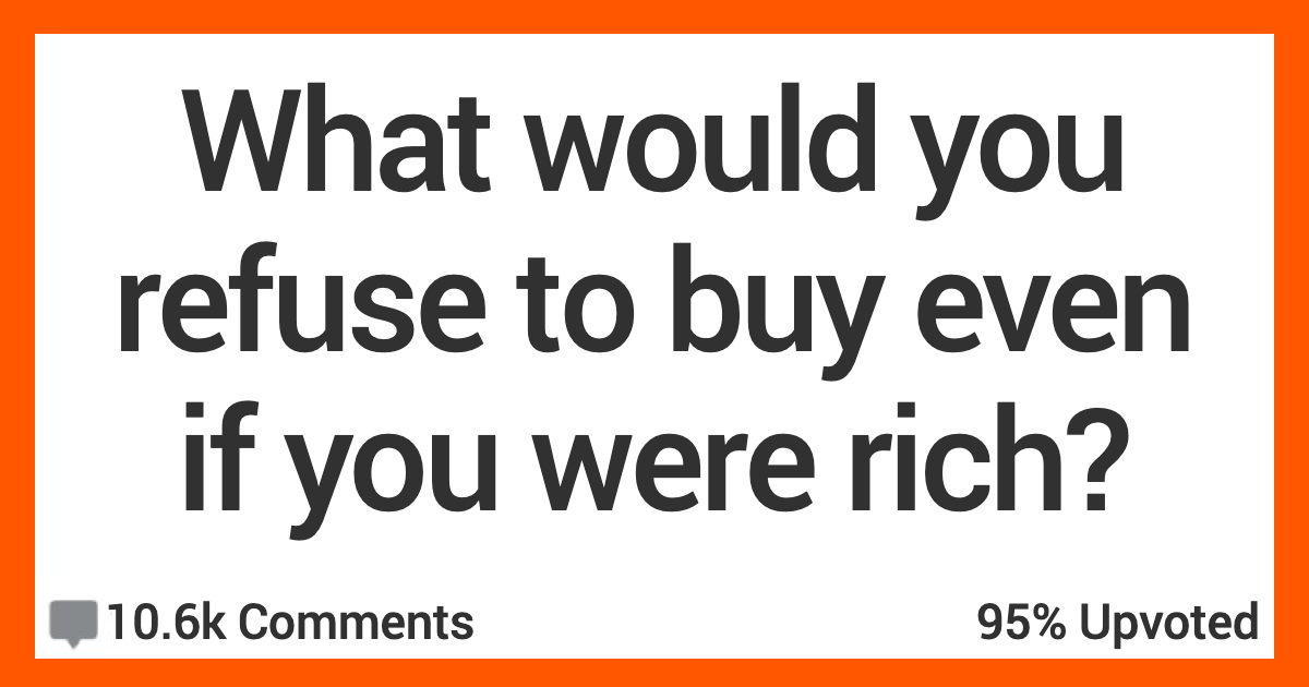 What Would Still Not Buy Even if You Had Millions of Dollars? Here's What People Said.