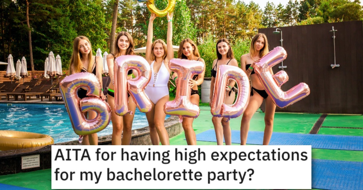 Woman Asks if She's a Jerk for Having High Expectations for Her Bachelorette Party