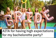 Woman Asks if She’s a Jerk for Having High Expectations for Her Bachelorette Party