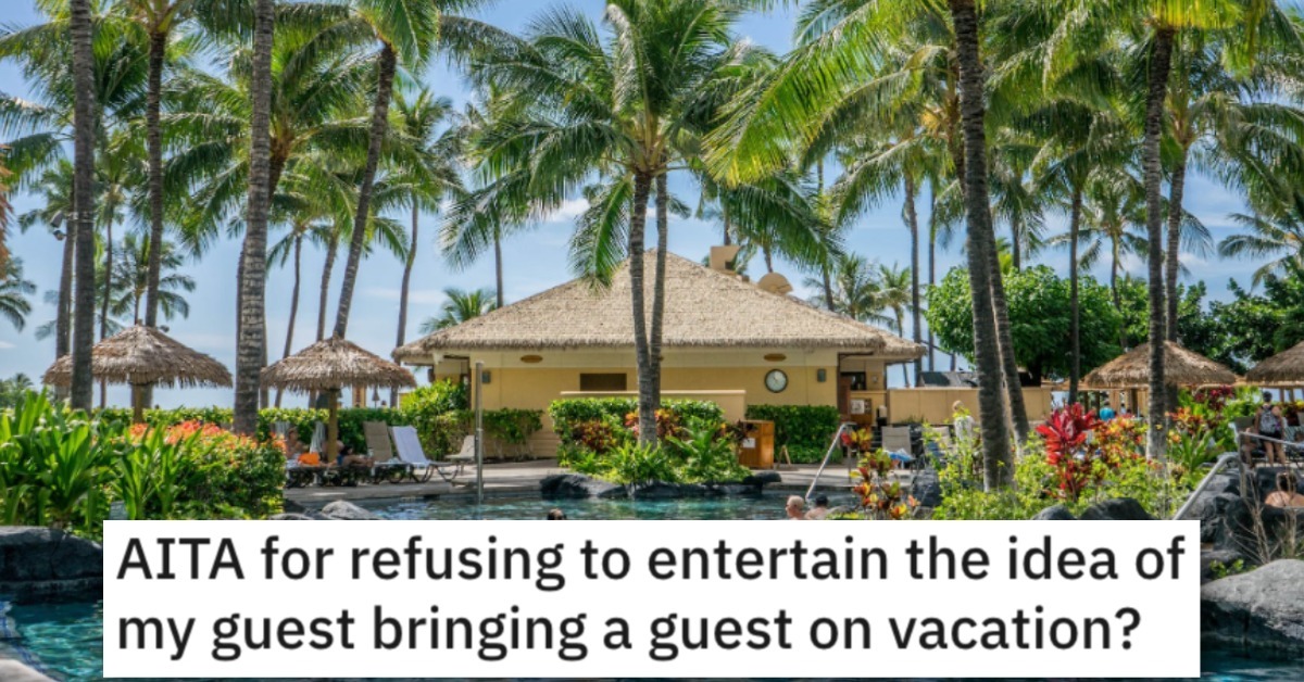 Is He Wrong for Not Letting His Friend Bring a Guest on Vacation? Here's What People Said.