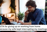 What Do You Do If Your Partner Won’t Respect Your Work-From-Home Boundaries?