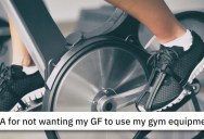 She Used His Gym Equipment Without Asking. Was He Right To Be Mad?