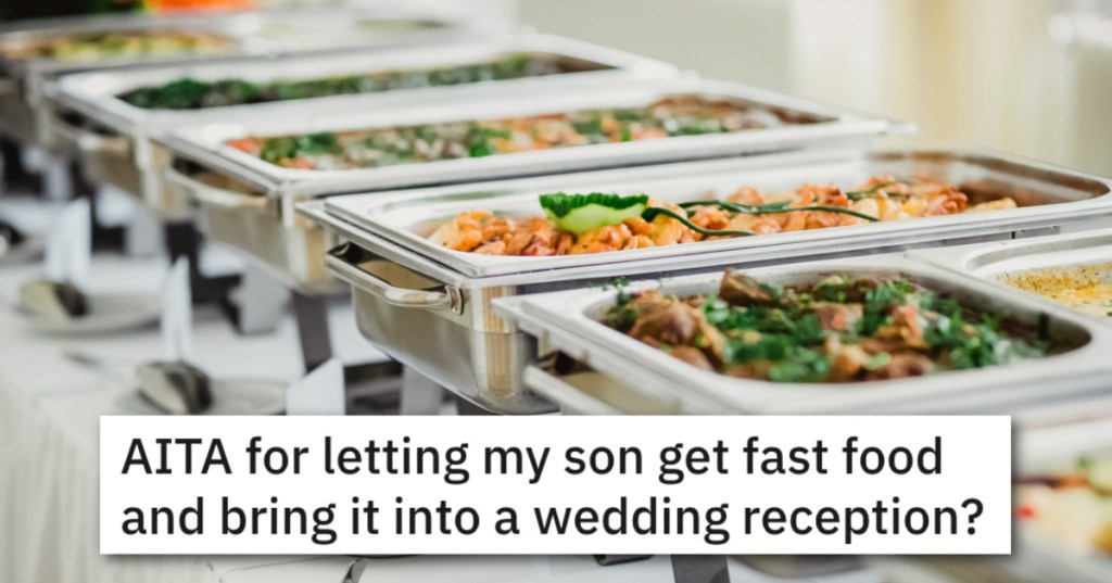 This Woman Let Her Son Bring Fast Food To A Wedding Reception And Doesn't Understand Why The Bride's Family Is Upset