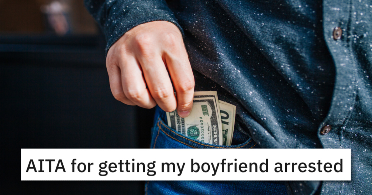 She Got Her Boyfriend Arrested. Did You Go Too Far?
