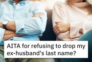 She Doesn’t Want To Take Back Her Maiden Name. Is Her Ex Right To Be Annoyed?