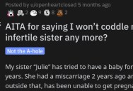 Woman Asks if She’s Wrong for Not Coddling Her Infertile Sister Anymore
