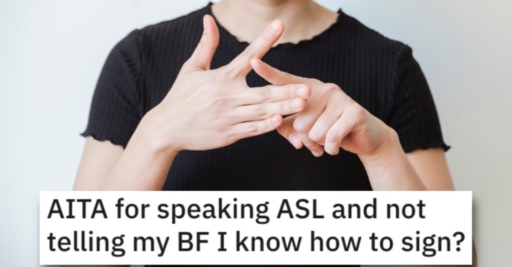 Is She Wrong for Not Telling Her Boyfriend She Knows Sign Language? People Responded.