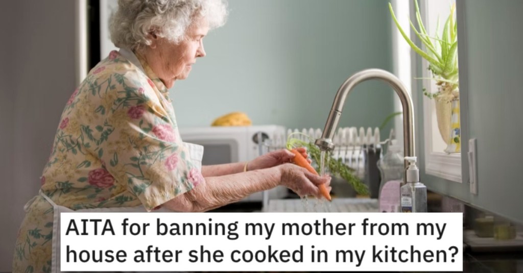 Woman Wants to Know if She’s a Jerk for Banning Her Mom From Her House After She Cooked in Her Kitchen