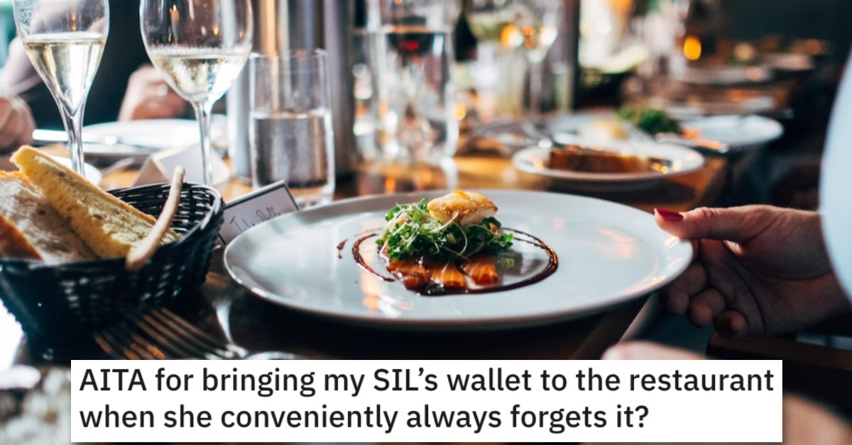 She Brought Her Sister-In-Law's Wallet to Dinner After She Conveniently Forgot It. Is She Wrong?