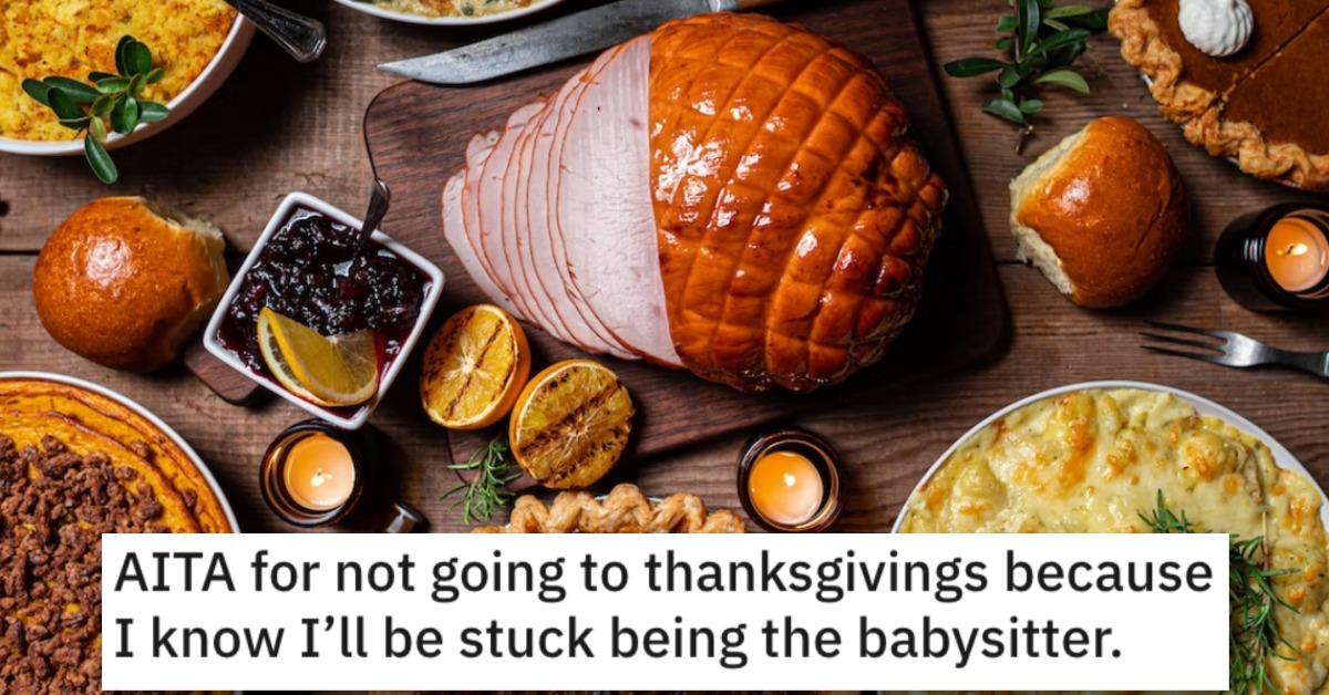 Is She Wrong for Not Going to Thanksgiving Because She Knows She'll Be the Babysitter? Here's What People Said.