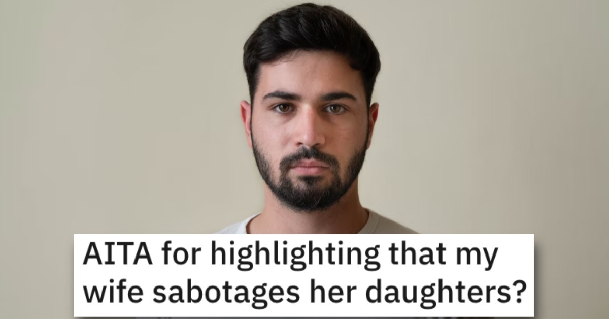 He Said That His Wife Sabotages His Daughters. Did He Go Too Far? »  TwistedSifter