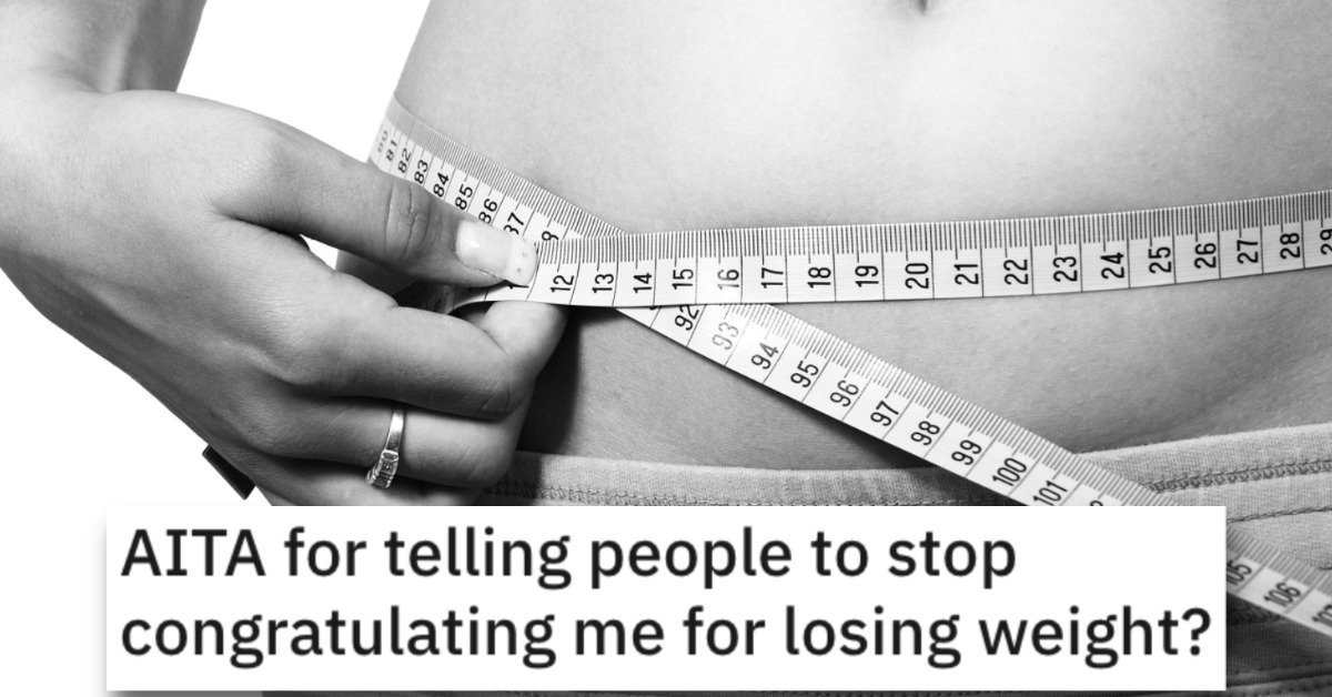 Person Wants to Know if They're Wrong for Telling People to Stop Congratulating Them for Losing Weight