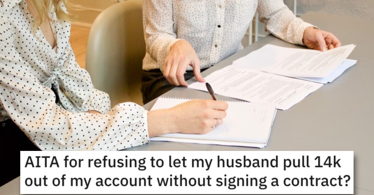 Is She Wrong for Asking Her Husband to Sign a Contract for Taking Money Out of Her Account? People Responded.
