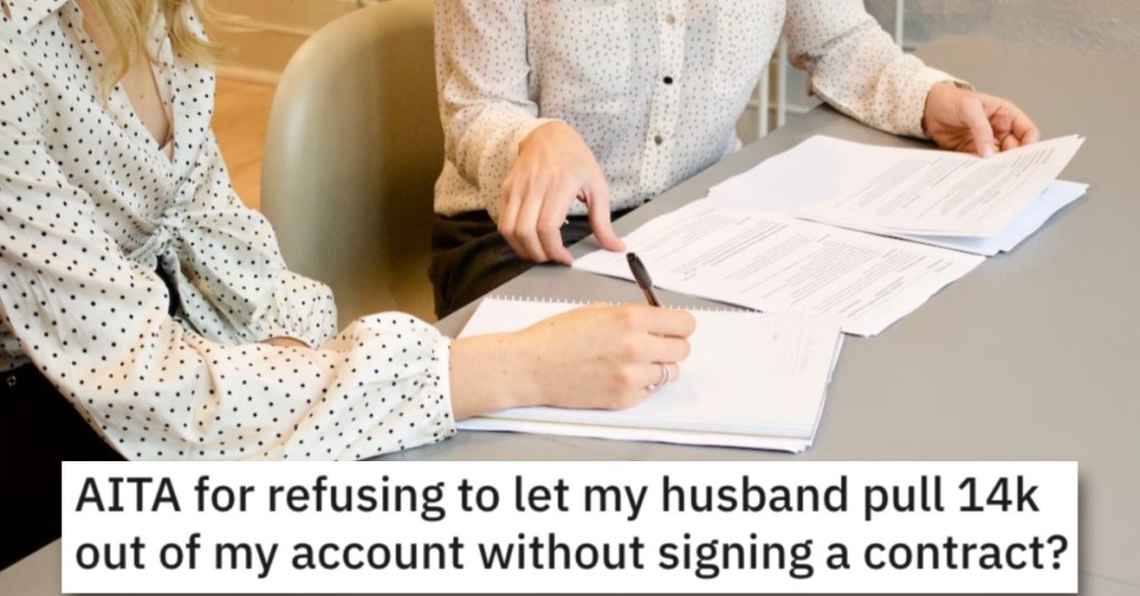 Is She Wrong for Asking Her Husband to Sign a Contract for Taking Money Out of Her Account? People Responded.