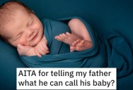 He Told His Father What He Should Call His Baby. Is He Wrong?