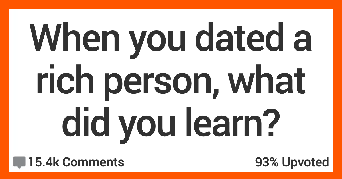 Poor People Who Have Dated Rich People, What Was It Like? Here's What Folks Had to Say.
