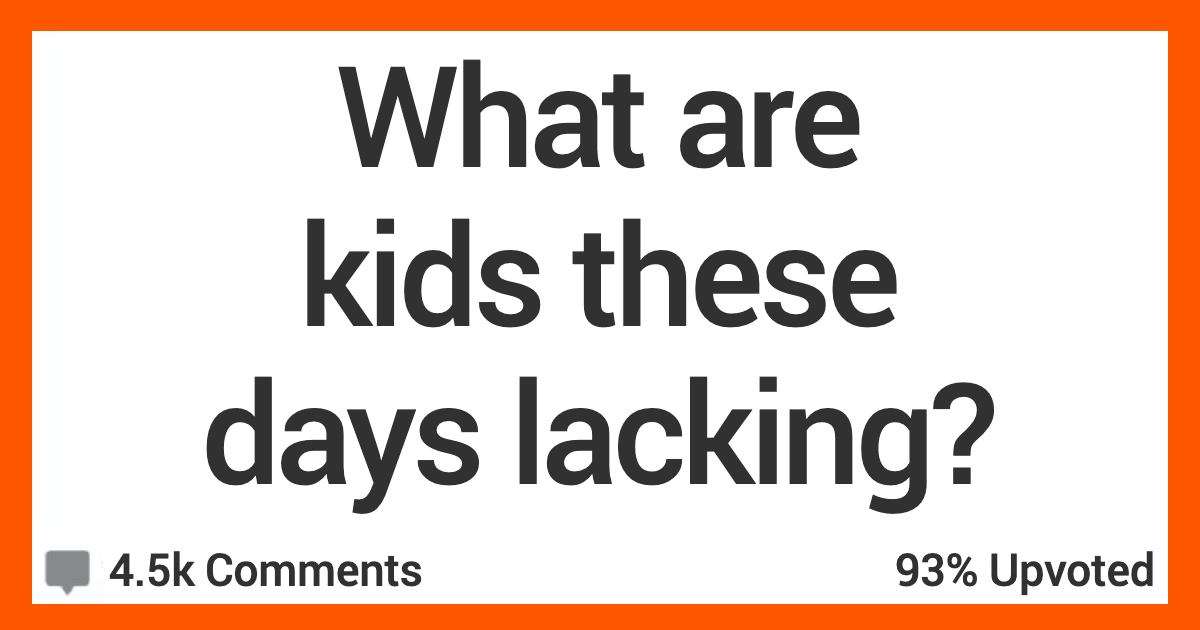 What Did Your Generation Have That Kids Need More of Today?