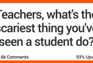 What’s the Scariest Thing You’ve Seen a Student Do? Teachers Shared Their Stories.