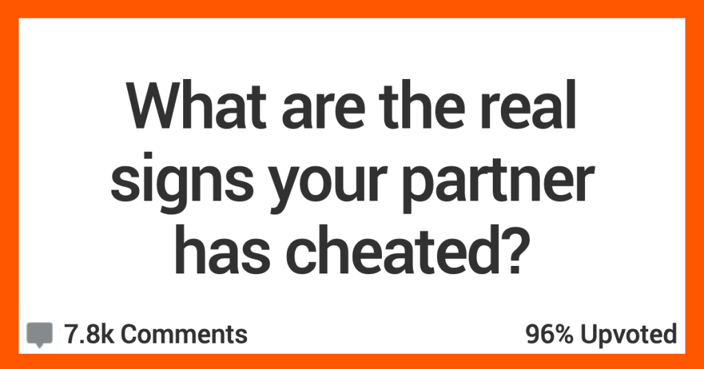 17 People Share The Real Signs Your Partner Has Been Unfaithful