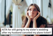 Woman Asks if She’s Wrong for Banning Her Husband From Visiting Her Sister