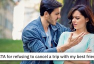 This Woman’s New Boyfriend Wants Her To Cancel A Trip – Should She Ignore Him?