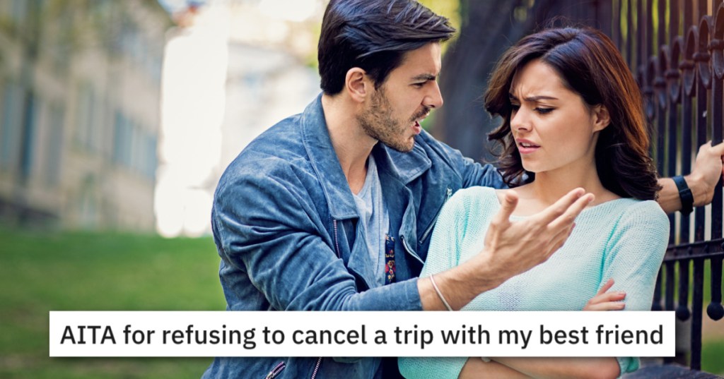 This Woman's New Boyfriend Wants Her To Cancel A Trip - Should She Ignore Him?