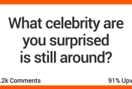 16 Celebrities People Say They’re Surprised Are Still Around
