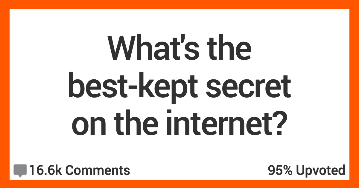 15 People Muse On What They Think Is The Internet's Best-Kept Secret