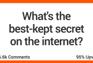 15 People Muse On What They Think Is The Internet’s Best-Kept Secret