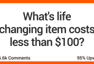 16 Life-Changing Items That Will Cost You Less Than $100