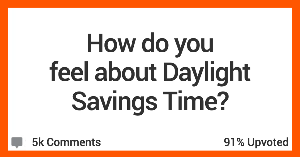How Do You Really Feel About Daylight Savings Time? People Share Their Frustrations.