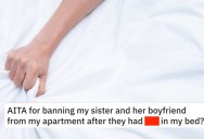 Would You Ban A Family Member From Your Home If They Got Frisky In Your Bed?