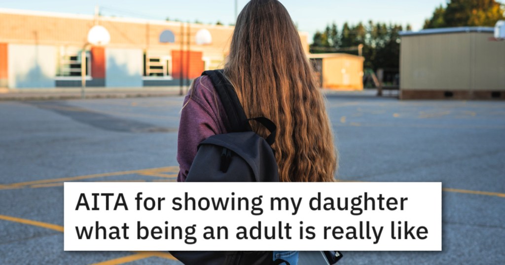 Did This Mom Go Too Far In Trying To Teach Her Daughter What Being An Adult Is Really Like?